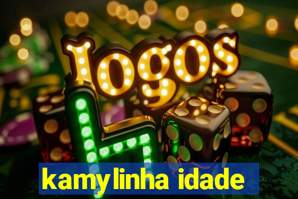 kamylinha idade